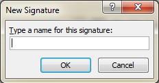3. Enter a name for the signature and click OK. See Figure 14. Figure 14 4. In the Edit Signature area as shown in Figure 15 type the signature you would like.