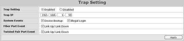Trap Setting By configuring the Trap Setting, it allows Web Management Utility to monitor specified events on this Web-Smart Switch. By default, Trap Setting is Disabled.