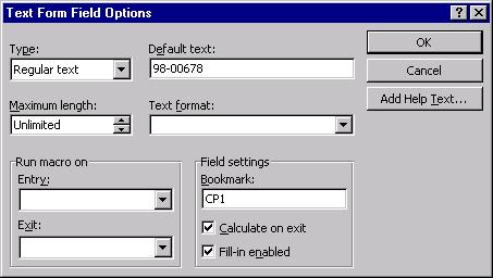 All versions of the MS Word Double click on the newly created Text Form Field to open the Text Form Field screen: Type Bookmark name CP1 (use name CP1 for