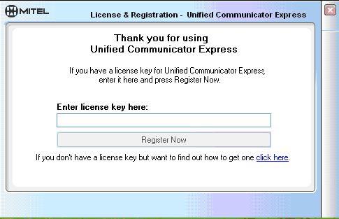 Registering Mitel Unified Communicator Express When you run Mitel Unified Communicator Express for the first time, you will encounter a registration dialog requiring you to enter your license key. 1.