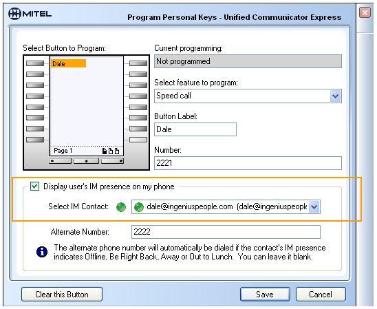 Adding Presence to an existing Speed Call: Note: For Presence Information you need to have Windows Live Messenger 8.1 or later, or Office Communicator 2007 client version 2.0 running on your PC.