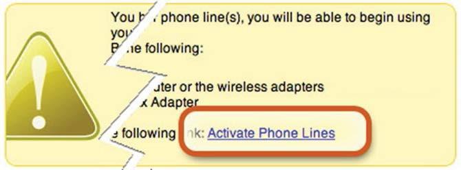 Activating the Service Before you can make or receive calls, you need to activate your phone line(s). This also activates the billing for your phone line(s). To activate your phone line(s): 1.