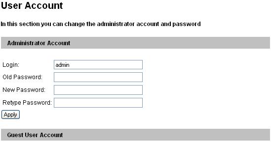4 Administrator Mode 4.8.4 User Account You can change the login name and password of Administrator, Guest and FTP Server User. The default Administrator login name and password are admin.