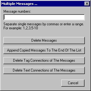4.5 Working with Single Messages Action Delete tag connections of the messages Delete text connections of the messages Description The tag connections of the messages indicated in the "Message