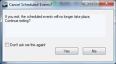 Clicking Yes will close the program, with the result that any as yet unfired events in the schedule will not be fired.