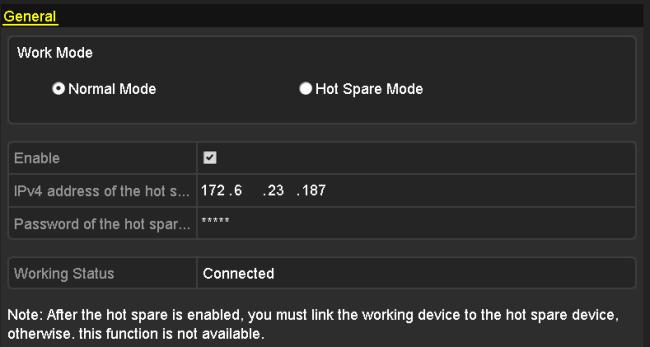 7.3.2 Setting Working Device 1. Enter the Hot Spare settings interface. Menu > Configuration > Hot Spare 2. Set the Work Mode as Normal Mode (default). 3.