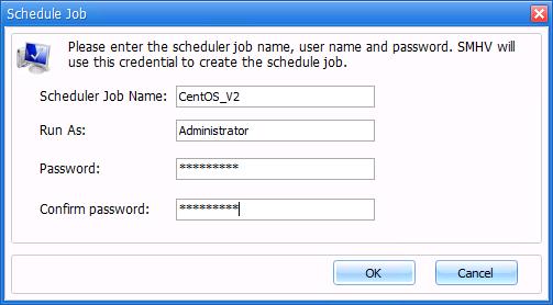 16. In the Schedule Job window, enter these settings, and then click OK: Scheduler Job Name: CentOS_V2 Run As: Administrator