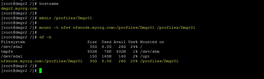 You can see the shared filesystem from nfsnode.myorg.com is also mounted on dmgr2.myorg.com on /profiles/dmgr01 nfsnode.myorg.com:/profiles/dmgr01 35G 6.