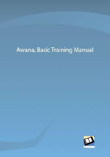 Body: Microsoft Word] Awana Basic Training Manual for TruthSeekers A revised version of the original Awana Basic Training Manual for leaders