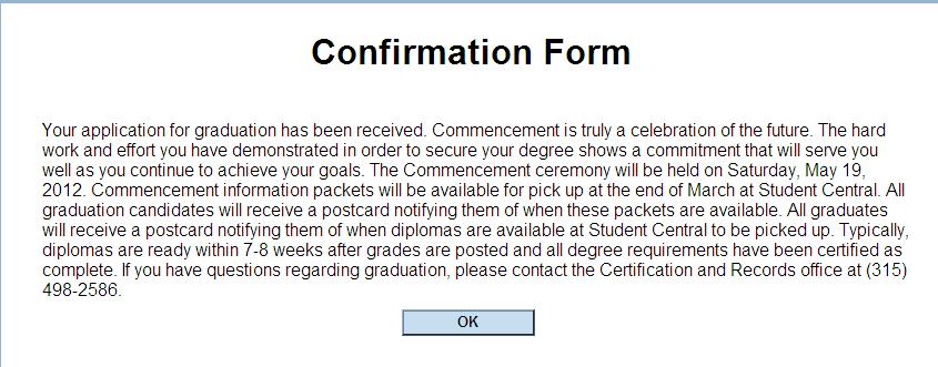 Verify: The program listed is correct Your diploma mailing address and email address. Keep in mind that diplomas are mailed approximately 6 weeks after graduation.