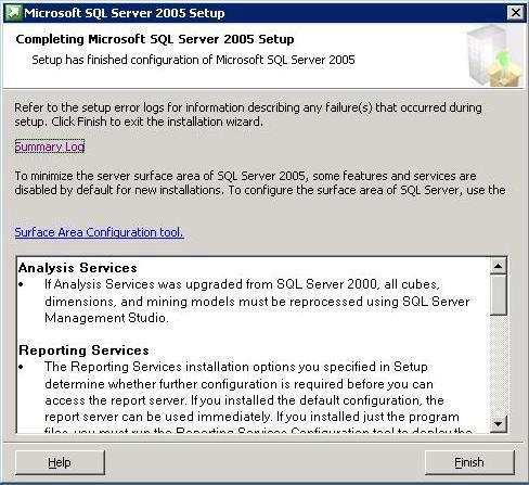 44 Appendix A. Installing Microsoft SQL Server 2005 Express Edition 11 The Completing Microsoft SQL Server 2005 Setup window opens. Click Finish to complete the SQL Server Express setup.