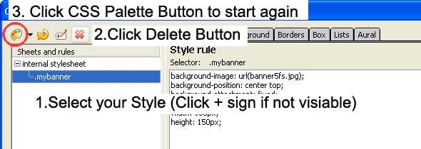If Background Image does not appear To delete style and start again, if CSS style is not working or you made a mistake: (Click CSS Button on Tool Bar if CSS Styles window
