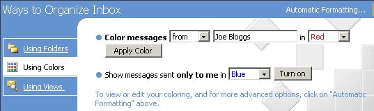 Sort by Colour You can sort messages in your Inbox by colour, eg any emails from your supervisor can be shown in red.