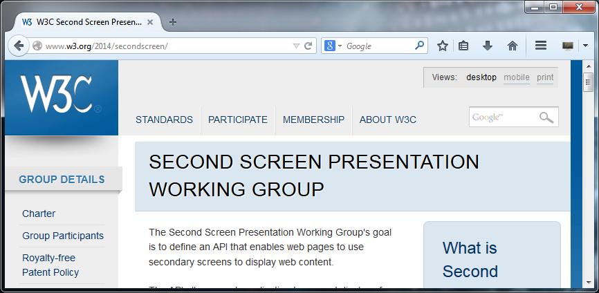 W3C SECOND SCREEN PRESENTATION WG The work of the Second Screen Presentation is continued in a Working Group The Working Group was created in October 2014 à End