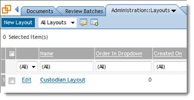 layout. To apply custodian-related fields to a layout: 1. Select the Layouts tab and filter Object Type to Custodian 2.