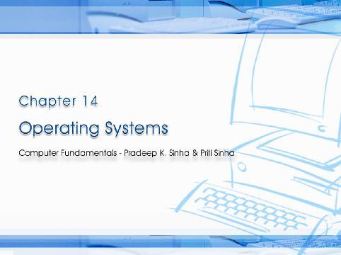 Chapter 14 Operating Systems Ref Page Slide 1/54 Learning Objectives In this chapter you will learn about: Definition and need for operating system Main functions of an operating system Commonly used
