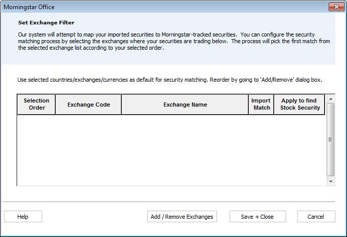 Handling Warnings in the Securities Blotter Handling the Security mapped to a Morningstar-tracked security outside 4. Click the Add/Remove Exchanges button. The Select Exchanges dialog box opens.
