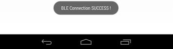 If connection succeeds, "BLE Connection SUCCESS!" is indicated in the display. 4. Refer to 4.