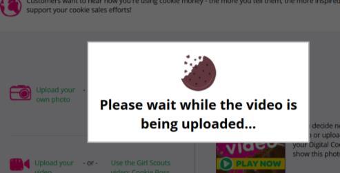 A cute cookie spinner will appear while the video uploads When it uploads, they will see a thumbnail of My Cookie Video.