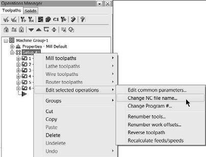 1 Rename the current Toolpath Group - 1 and NC file Click two times on the Toolpath Group - 1 to highlight it and rename it "Setup #1." Figure: 22.1.1 Right mouse click on the toolpath group and select Edit selected operations and then, select Change NC file name.