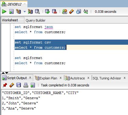 Quickly format output set sqlformat json select * from customers; set sqlformat csv