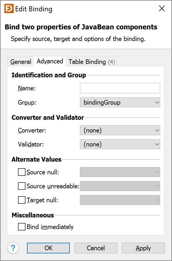 Advanced tab Field Name Group Description The binding's name. Useful for BindingGroup.getBinding (name). The group this binding belongs to.