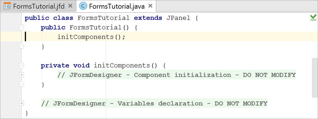 Code folding To move the generated code out of the way, JFormDesigner folds it in the Java editor.