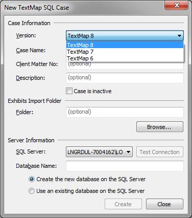Managing the CaseMap Admin Console 59 4. Next select Create a new SQL case database, then click OK. 5. In the New TextMap SQL Case dialog box, select a version from the Version field. 6.