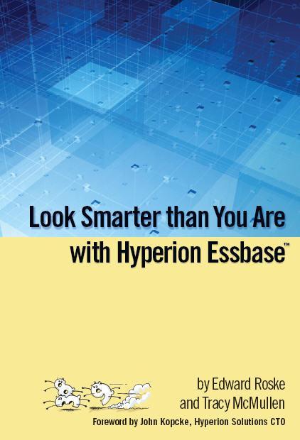 8 Hyperion Books Available: Essbase (7): Complete Guide Essbase System 9: Complete Guide Essbase System 9: End User Guide Essbase 11: Admin Guide Essbase Studio