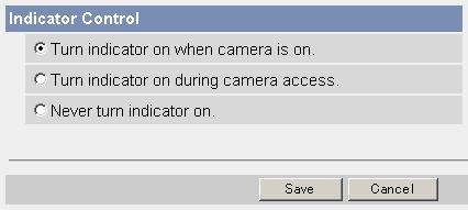 2.26 Changing Indicator Display The Indicator Control page allows you to select Indicator operation. Indicator has three options. Always on Turn the indicator on when the camera is accessed.