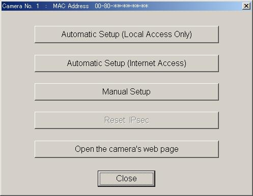 2. Click each button to execute the program. Sets up the camera to view on the LAN. Sets up the Internet access to the camera. Manually sets up the camera. Disables IPsec.