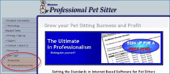 Logging On http://www.professionalpetsitter.com Select the login button and then the RC or Production system. (RC stands for release candidate).