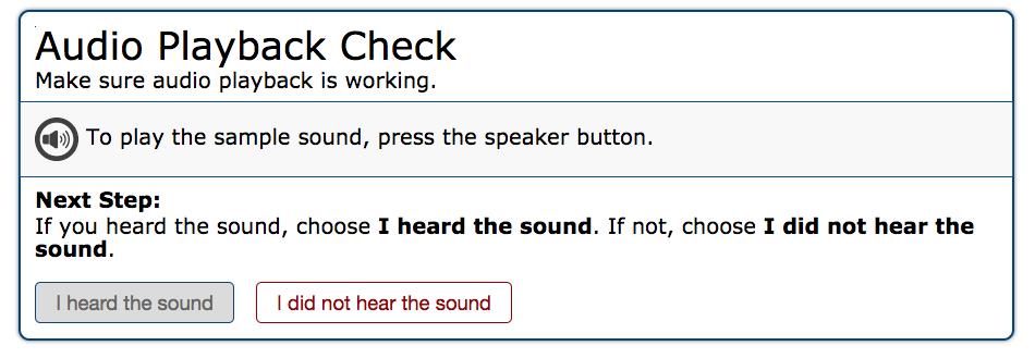 Step 5 Audio Playback Check After selecting a test form, the Audio Playback Check page appears. On this page you will verify the audio playback is working correctly. Figure 8.