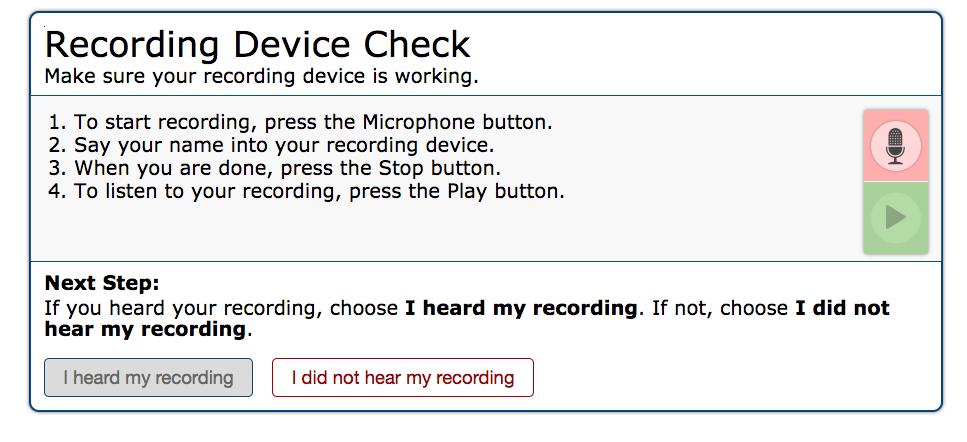 If you do not hear the sound, click I did not hear the sound. Step 6 Recording Device Check After verifying the audio, the Recording Device Check page appears.
