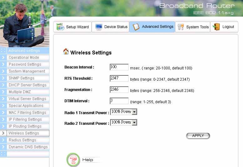 Wireless Settings You can use this screen to configure various parameters of your 802.11a+g Router. Beacon Interval: The 802.11a+g Router broadcasts beacon frames regularly to announce its existence.