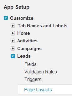 Save Add Related Lists to Contact & Lead Page Layouts 1. Go to Setup > App Setup > Customize > Leads > Page Layouts 5.