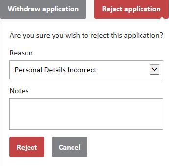 Rejecting the Application: Personal Details Incorrect To be used if there are any mistakes in the applicants personal details e.g. name, date of birth or address details 1. Click Reject Application 2.