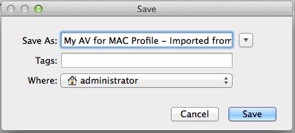 4. Type a file name for the profile (e.g., 'My AV for MAC Profile') and save to the location of your choice.