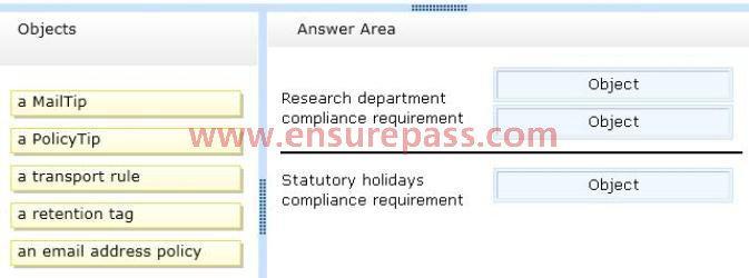 QUESTION 9 DRAG DROP You need to recommend a solution to meet the compliance requirements for the research department and the statutory holidays.
