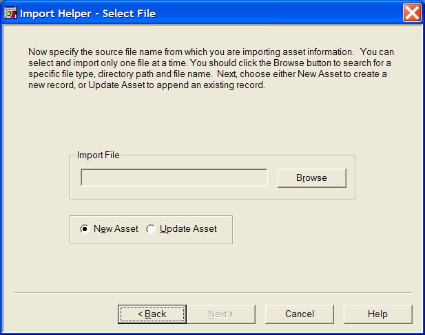 Working with Assets / 9-33 5. Complete the Import Helper - Select File screen. Import File Use this field to type the full path and file name of the file you are importing.