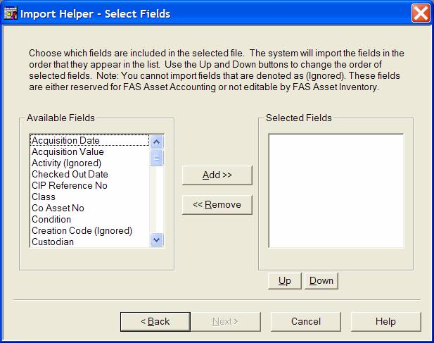 9-34 / FAS 100 Asset Inventory 7. Complete the Import Helper - Select Fields screen. Available Fields Use this field to specify the fields the file you are importing contains.