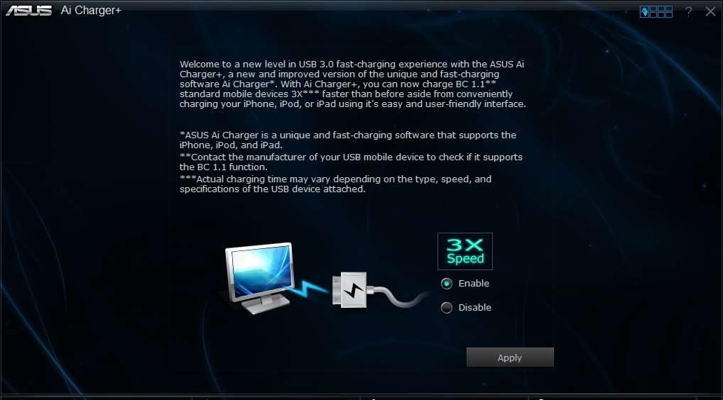 Ai Charger+ Ai Charger+ allows you to fast-charge your portable BC 1.1* mobile devices on your computer s USB port three times faster than the standard USB devices**.