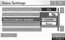 SETUP Voice guidance speaker The projection position of voice guidance can be adjusted. 1. Push the MENU button and select Setup. 2. Select Voice on the Setup screen.
