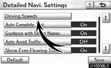 SETUP Driving speeds The speed that is used for the calculation of the estimated travel time and the estimated arrival time can be set. 1. Push the MENU button and select Setup. 2. Select Navi.