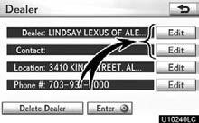 SETUP To edit Dealer or Contact 6. Select Edit for the item you want to change. Dealer : To enter the name of a dealer. (See page 384.) Contact : To enter the name of a dealer member. (See page 384.) Location : To set a location.