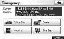 Select Emergency on the second page of the Destination screen. The display changes to a screen to select police stations, dealers, hospitals or fire stations.