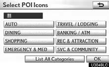 NAVIGATION SYSTEM: ROUTE GUIDANCE Selecting POIs to be displayed Up to 5 categories of icons can be displayed on the screen. Select Other POIs on the Select POI Icons screen.