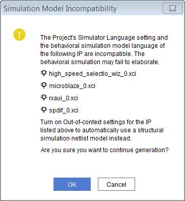 Chapter 2: IP Basics X-Ref Target - Figure 2-16 Figure 2-16: Simulation Model Incompatibility Dialog Box Verification IP Verification IP can be helpful when performing simulation on designs that