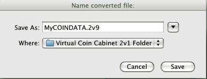 getting started guide Virtual Coin Cabinet 2V9 beta 9 8. You will be asked to name the converted file, and where to save it.