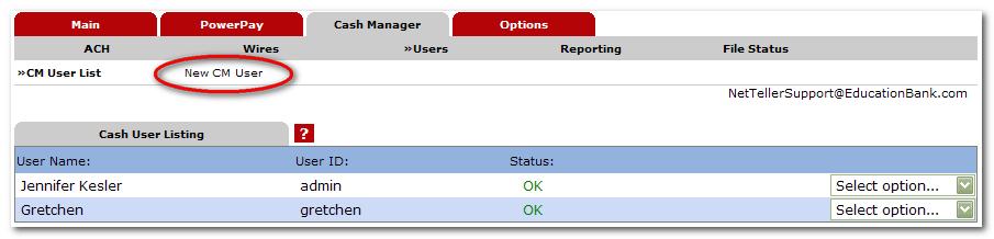 Users PROCEDURES Set up a new Cash User Step 1: Select Users from the Cash Manager tab. Click New CM User.